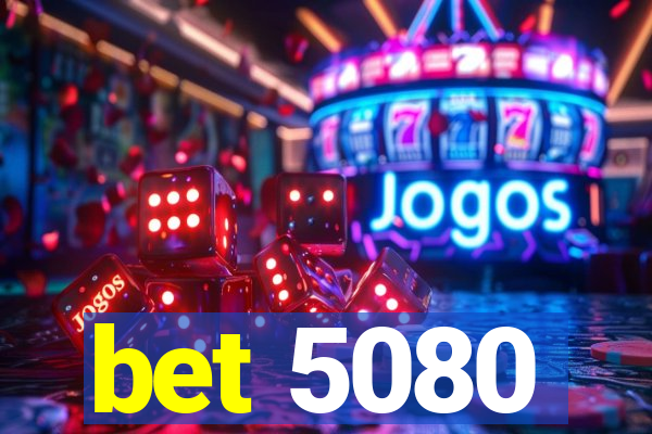 bet 5080